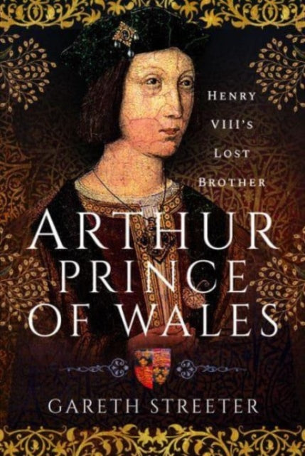 Arthur Prince of Wales Henry VIII s Lost Brother The National