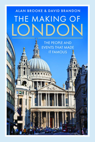 Cover of The Making of London: The People and Events That Made it Famous