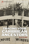 Tracing Your Caribbean Ancestors: A National Archives Guide Revised Third Edition