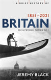 Cover of A Brief History of Britain 1851-2021: From World Power to ?