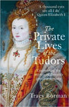 Cover of The Private Lives of the Tudors: Uncovering the Secrets of Britain&#39;s Greatest Dynasty