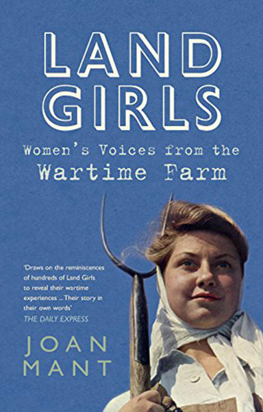 Cover of Land Girls: Women's Voices from the Wartime Farm