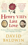 Cover of Henry VIII&#39;s Last Love: The Extraordinary Life of Katherine Willoughby, Lady-in-Waiting to the Tudors