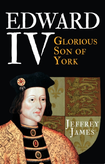 Cover of Edward IV: Glorious Son of York