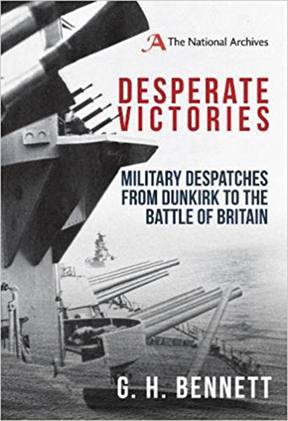 Cover of Desperate Victories: Military Despatches from Dunkirk to the Battle of Britain