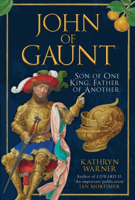 Book cover of 'John of Gaunt: Son of One King, Father of Another' featuring a portrait of a man in medieval armor, with the author's name at the bottom.