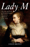 Cover of Lady M: The Life and Loves of Elizabeth Lamb, Viscountess Melbourne 1751-1818