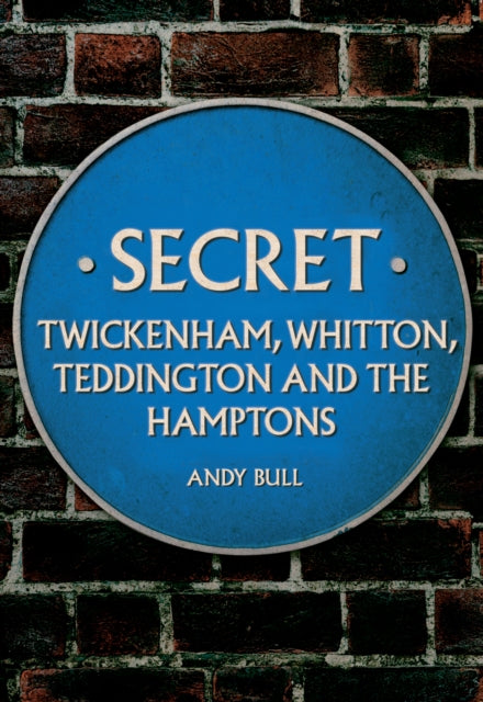 Jacket for Secret Twickenham, Whitton, Teddington and the Hamptons
