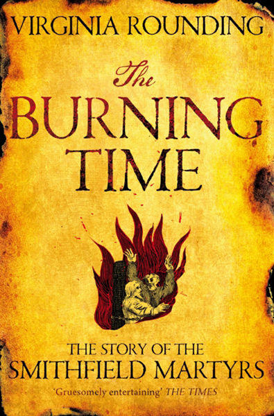 Cover of The Burning Time: The Story of the Smithfield Martyrs
