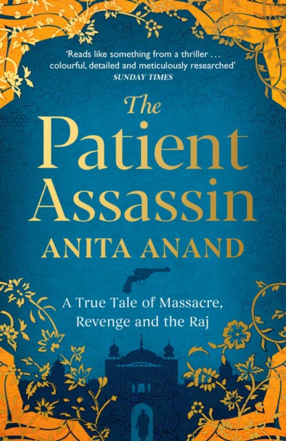 Cover of The Patient Assassin: A True Tale of Massacre, Revenge and the Raj
