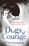 Cover of Dogs of Courage: When Britain&#39;s Pets Went to War 1939-45