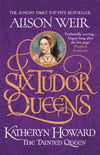 Cover of Six Tudor Queens: Katheryn Howard, The Tainted Queen