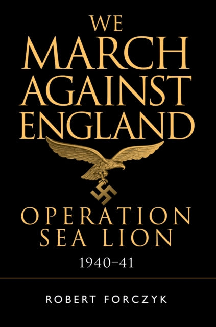 Cover of We March Against England: Operation Sea Lion, 1940-41