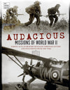 Cover of Audacious Missions of World War II: Daring Acts of Bravery Revealed Through Letters and Documents from the Time