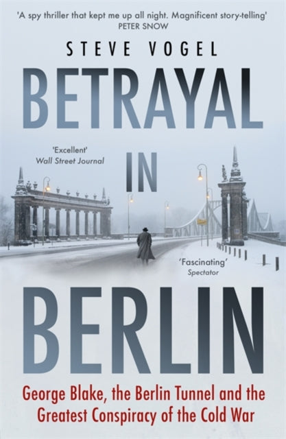 Cover of Betrayal in Berlin: George Blake, the Berlin Tunnel and the Greatest Conspiracy of the Cold War
