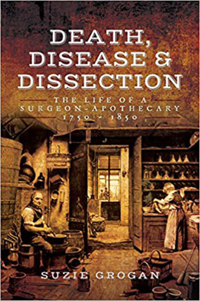 Cover of Death, Disease & Dissection: The Life of a Surgeon Apothecary 1750-1850