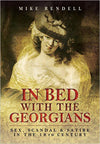 Cover of In Bed with the Georgians: Sex, Scandal and Satire in the 18th Century