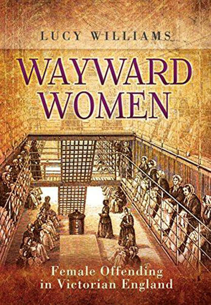 Cover of Wayward Women: Female Offending in Victorian England