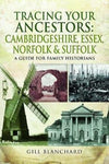 Cover of Tracing Your Ancestors: Cambridgeshire, Essex, Norfolk &amp; Suffolk: A Guide for Family Historians