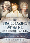 Cover of Trailblazing Women of the Georgian Era: The Eighteenth-Century Struggle for Female Success in a Man&#39;s World