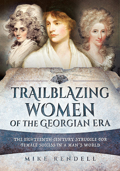 Cover of Trailblazing Women of the Georgian Era: The Eighteenth-Century Struggle for Female Success in a Man's World