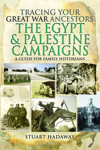 Cover of Tracing Your Great War Ancestors: The Egypt & Palestine Campaigns: A Guide for Family Historians