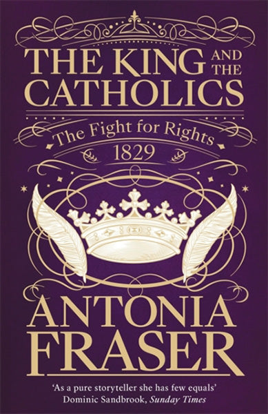 Cover of The King and the Catholics: The Fight for Rights 1829