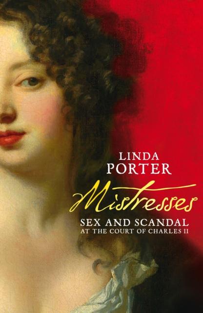 Cover of Mistresses: Sex and Scandal at the Court of Charles II