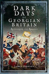 Cover of  Dark Days of Georgian Britain: Rethinking the Regency