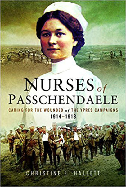 Cover of The Nurses of Passchendaele: Tending the Wounded of Ypres Campaigns 1914-1918The Nurses of Passchendaele: Tending the Wounded of Ypres Campaigns 1914-1918