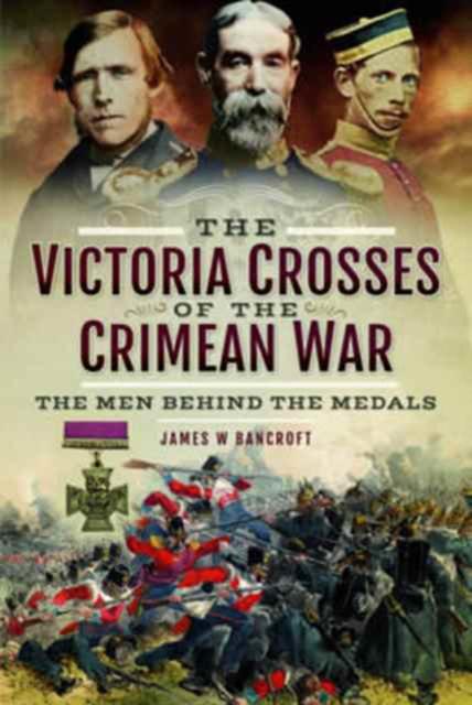 Cover of The Victoria Crosses of the Crimean War: The Men Behind the Medals