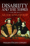 Cover of Disability and the Tudors: All the King&#39;s Fools