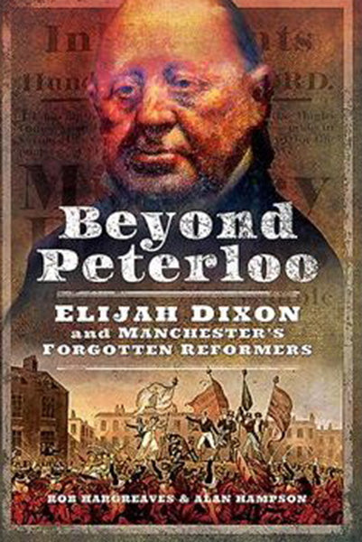 Cover of Beyond Peterloo: Elijah Dixon and Manchester's Forgotten Reformers