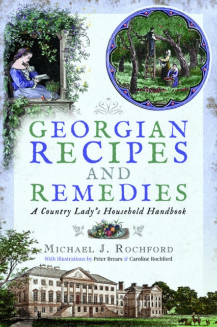 Cover of Georgian Recipes and Remedies: A Country Lady's Household Handbook