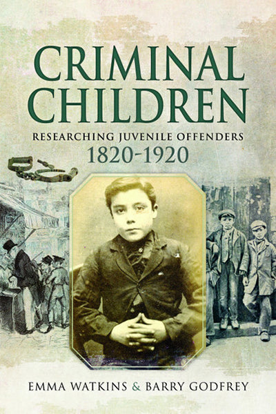 Cover of Criminal Children: Researching Juvenile Offenders 1820-1920
