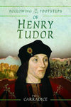 Cover of Following in the Footsteps of Henry Tudor: A Historical Guide from Pembroke to Bosworth