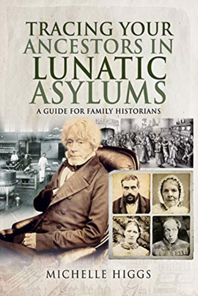 Cover of Tracing Your Ancestors in Lunatic Asylums: A Guide for Family Historians