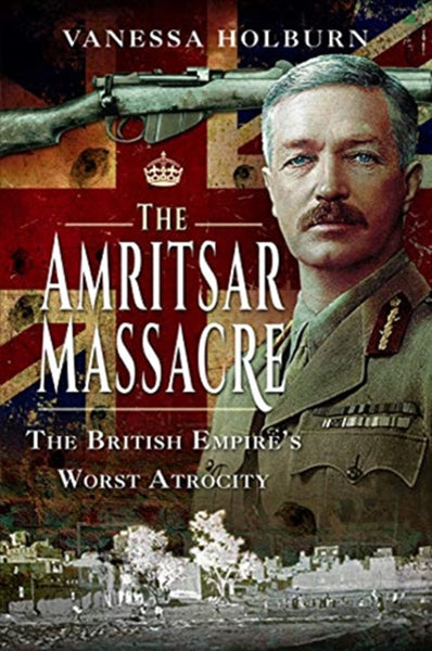 Cover of The Amritsar Massacre: The British Empire's Worst Atrocity