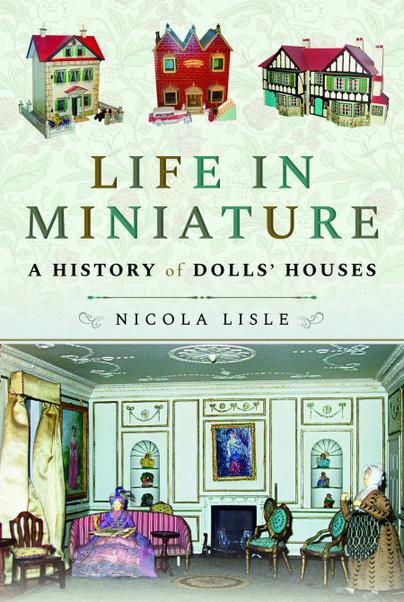 Cover of Life in Miniature: A History of Doll's Houses