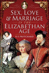Jacket for Sex Love and Marriage in the Elizabethan Age