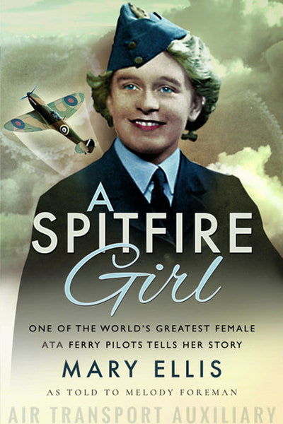 Cover of A Spitfire Girl: One of the World's Greatest Female ATA Ferry Pilots Tells Her Story