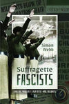 Cover of Suffragette Fascists: Emmeline Pankhurst and Her Right-Wing Followers