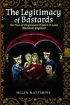 Cover of The Legitimacy of Bastards: The Place of Illegitimate Children in Later Medieval England