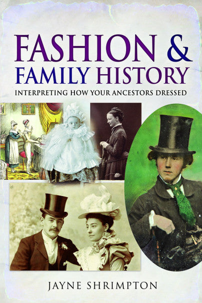 Cover of Fashion and Family History: Interpreting How Your Ancestors Dressed