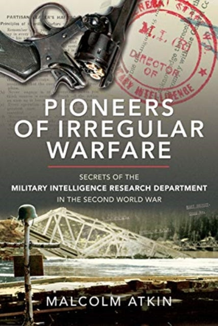 Cover of Pioneers of Irregular Warfare: Secrets of the Military Intelligence Research Department of the Second World War