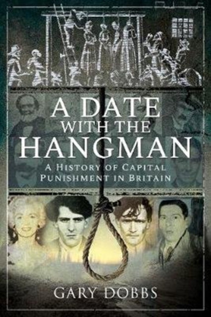 Cover of A Date with the Hangman : A History of Capital Punishment in Britain