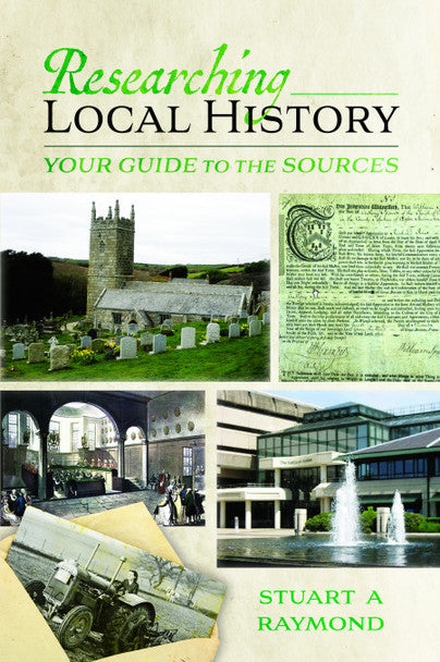 Local Historical Sources Researching Local History: Your Guide to the Sources - The National ...