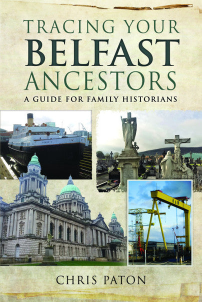 Cover of Tracing Your Belfast Ancestors: A Guide for Family Historians