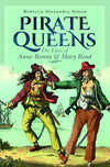 Pirate Queens: The Lives of Anne Bonny &amp; Mary Read