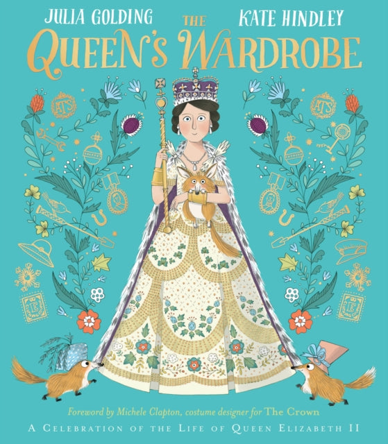 The Queen's Wardrobe: The Story of Queen Elizabeth II and Her Clothes